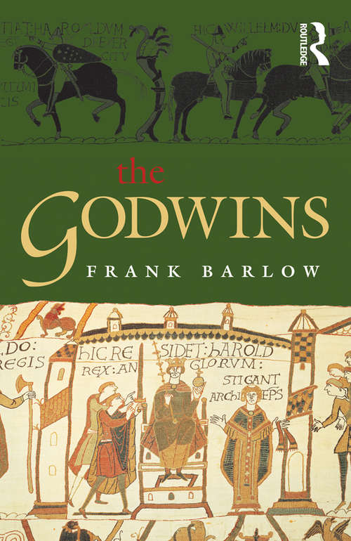 Book cover of The Godwins: The Rise and Fall of a Noble Dynasty (The Medieval World)