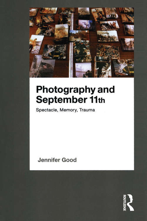 Book cover of Photography and September 11th: Spectacle, Memory, Trauma