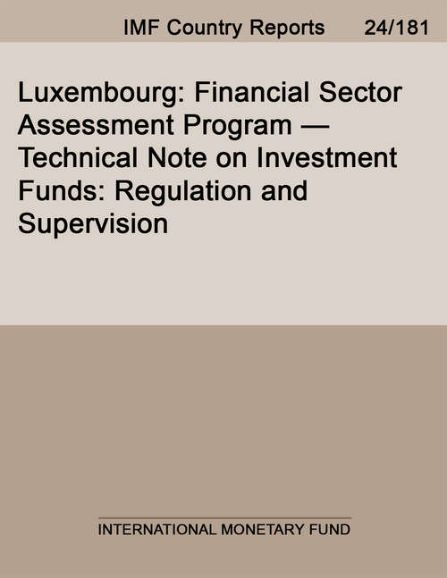 Book cover of Luxembourg: Financial Sector Assessment Program--technical Note On Investment Funds: Regulation And Supervision (Imf Staff Country Reports)