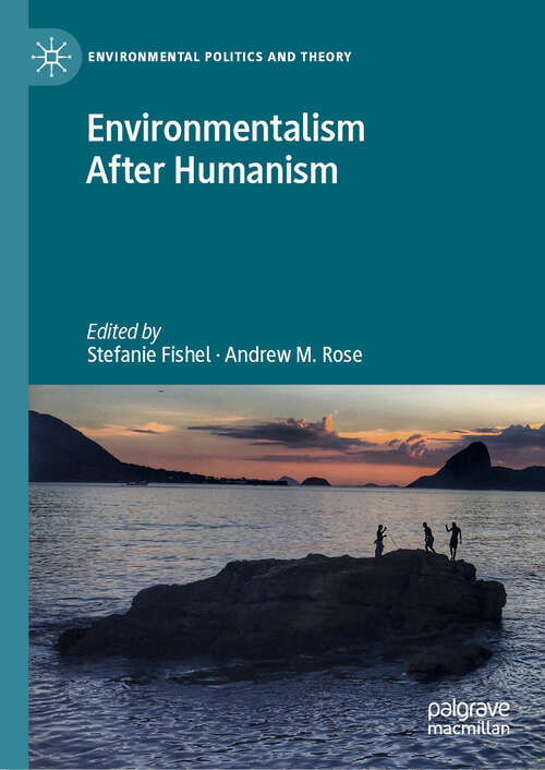 Book cover of Environmentalism After Humanism (Environmental Politics and Theory)