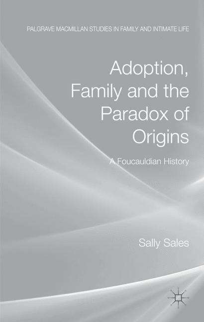 Book cover of Adoption, Family and the Paradox of Origins