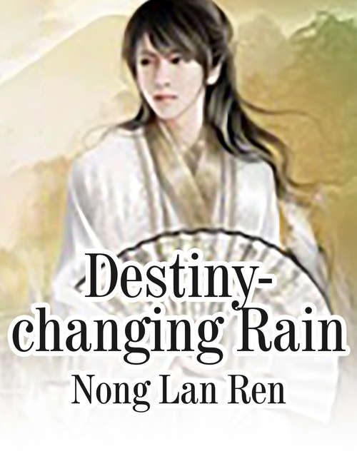 Book cover of Destiny-changing Rain: Volume 1 (Volume 1 #1)