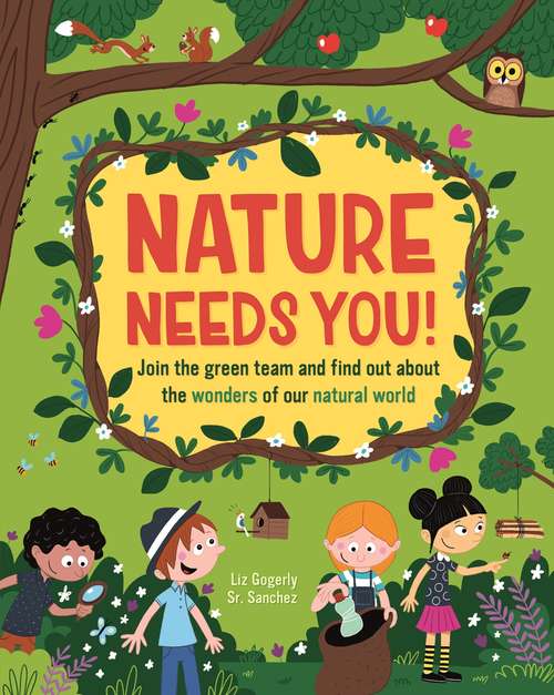 Book cover of Nature Needs You!: Join the Green Team and find out about the wonders of our natural world