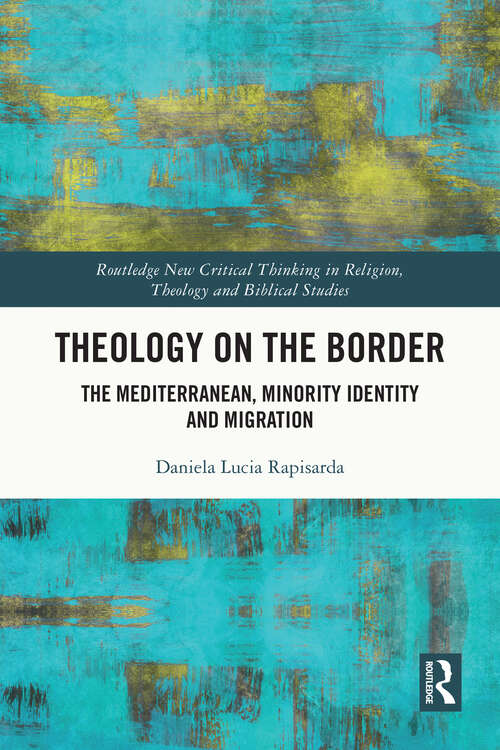 Book cover of Theology on the Border: The Mediterranean, Minority Identity, and Migration (Routledge New Critical Thinking in Religion, Theology and Biblical Studies)