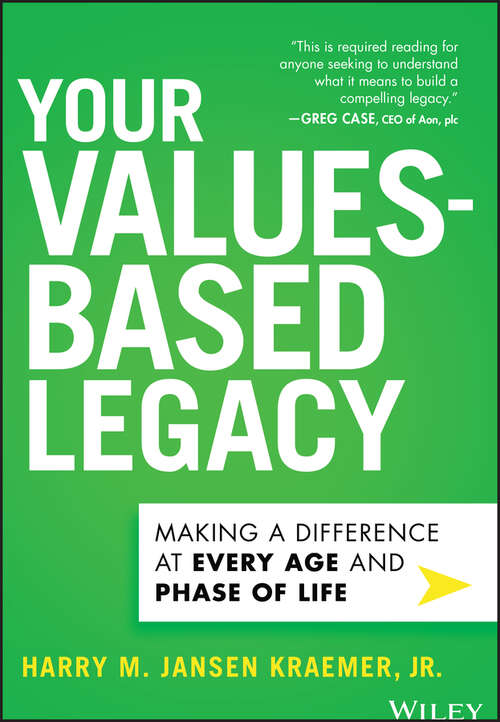 Book cover of Your Values-Based Legacy: Making a Difference at Every Age and Phase of Life