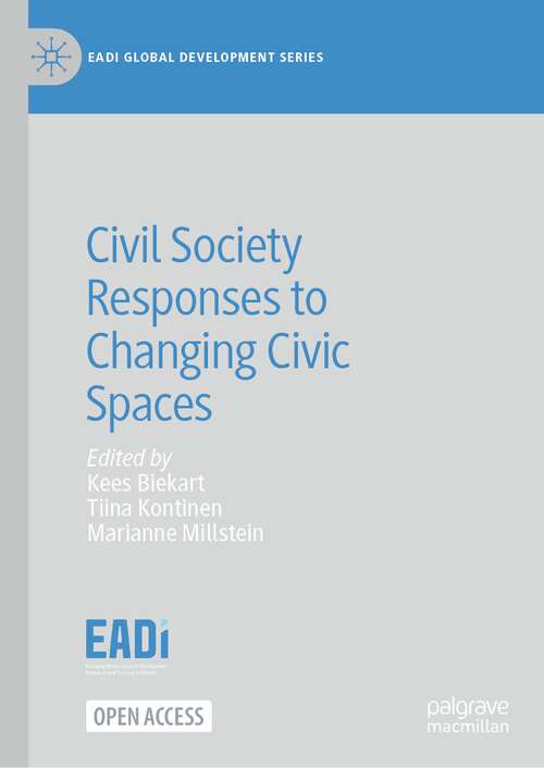 Book cover of Civil Society Responses to Changing Civic Spaces (1st ed. 2023) (EADI Global Development Series)