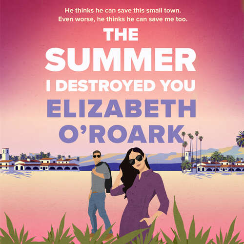 Book cover of The Summer I Destroyed You: The perfect workplace, enemies-to-lovers romance to keep you laughing all summer!