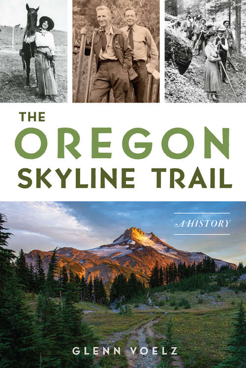 Book cover of The Oregon Skyline Trail: A History (The History Press)