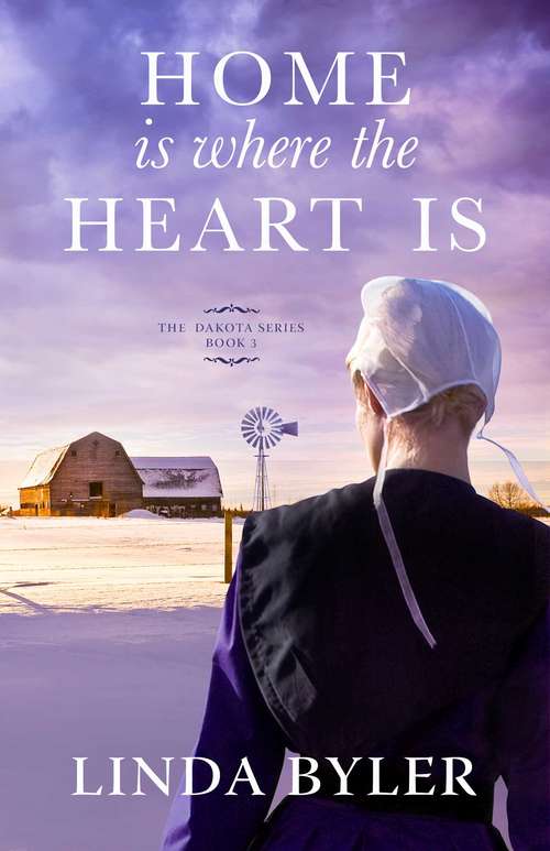 Book cover of Home Is Where the Heart Is: The Dakota Series, Book 3 (Dakota Series)
