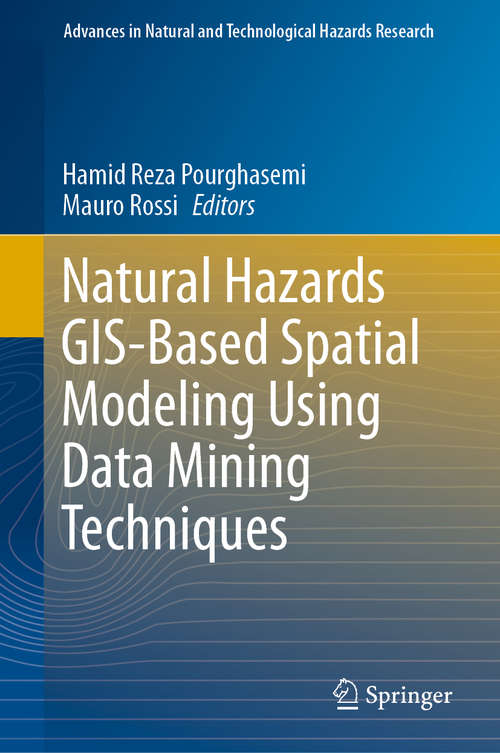 Book cover of Natural Hazards GIS-Based Spatial Modeling Using Data Mining Techniques (Advances In Natural And Technological Hazards Research #48)