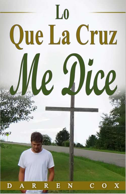 Book cover of Lo Que La Cruz Me Dice