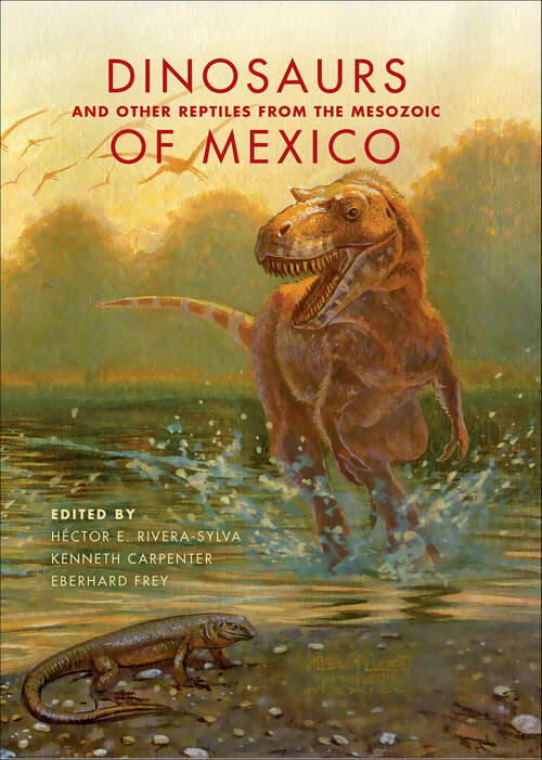 Book cover of Dinosaurs and Other Reptiles from the Mesozoic of Mexico (Life of the Past)