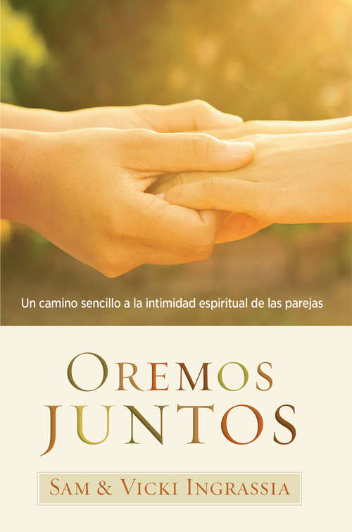 Book cover of Oremos juntos / Praying Together: Un camino sencillo a la intimidad espiritual de las parejas