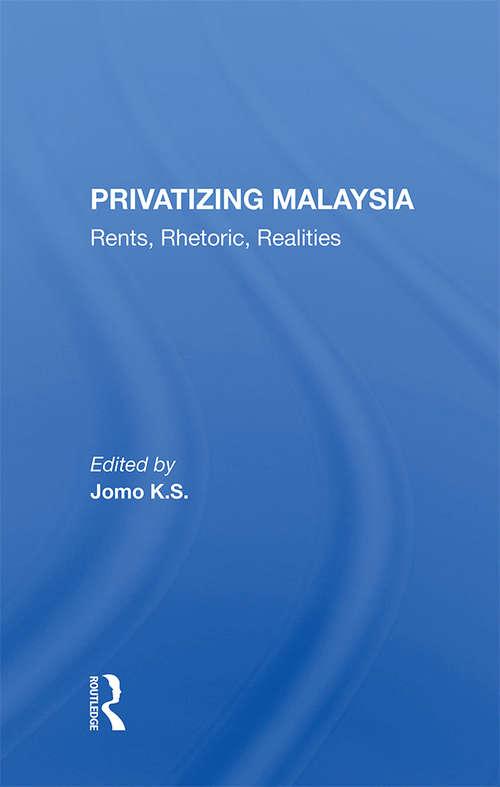 Book cover of Privatizing Malaysia: Rents, Rhetoric, Realities