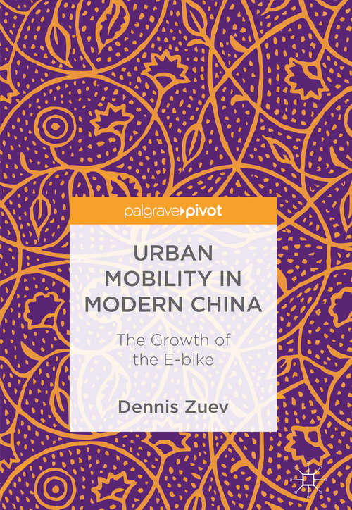 Book cover of Urban Mobility in Modern China: The Growth Of The E-bike (1st ed. 2018)