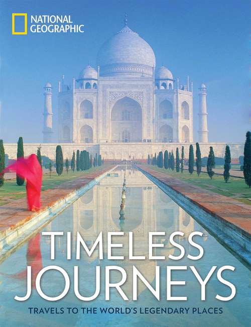 Book cover of Timeless Journeys: Travels to the World's Legendary Places