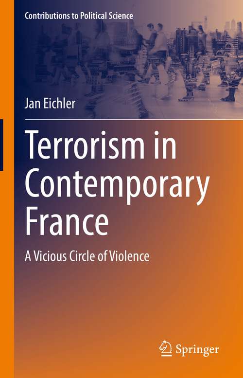 Book cover of Terrorism in Contemporary France: A Vicious Circle of Violence (1st ed. 2023) (Contributions to Political Science)