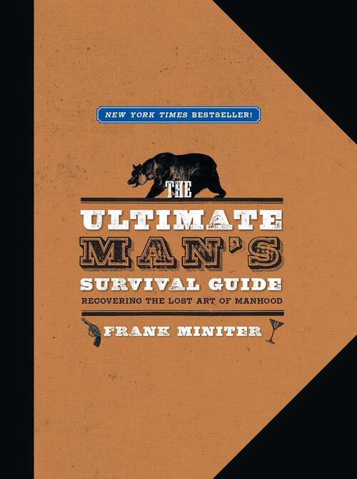 Book cover of The Ultimate Man's Survival Guide: Rediscovering the Lost Art of Manhood