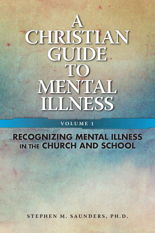 Book cover of Christian Guide To Mental Illness Vol 1: Recognizing Mental Illness in the Church &amp; School