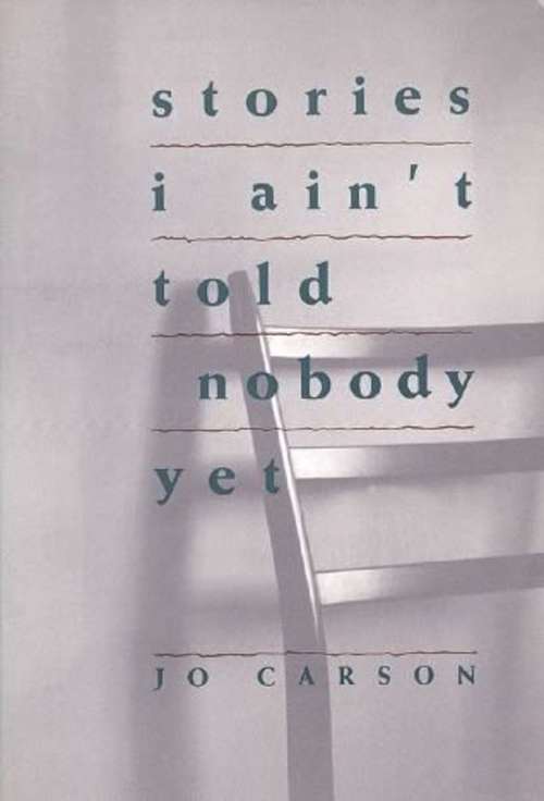 Book cover of Stories I Ain't Told Nobody Yet