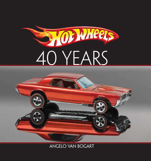 Book cover of Hot Wheels  Forty Years (Hot Wheels (krause Publications) Ser.)