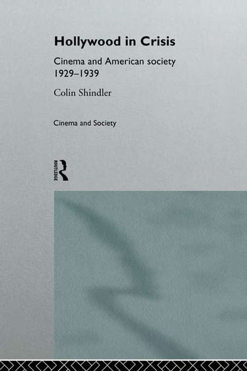 Book cover of Hollywood in Crisis: Cinema and American Society 1929-1939 (Cinema and Society)