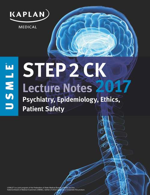 Book cover of USMLE Step 2 CK Lecture Notes 2017: Psychiatry, Epidemiology, Ethics, Patient Sa