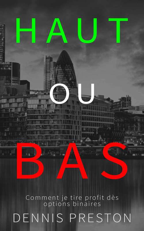 Book cover of HAUT ou BAS - Comment je tire profit dès options binaires