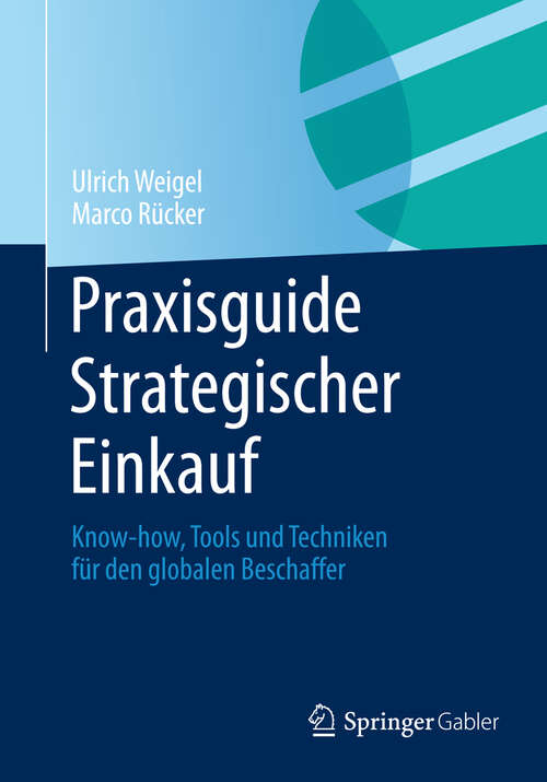 Book cover of Praxisguide Strategischer Einkauf: Know-how, Tools und Techniken für den globalen Beschaffer