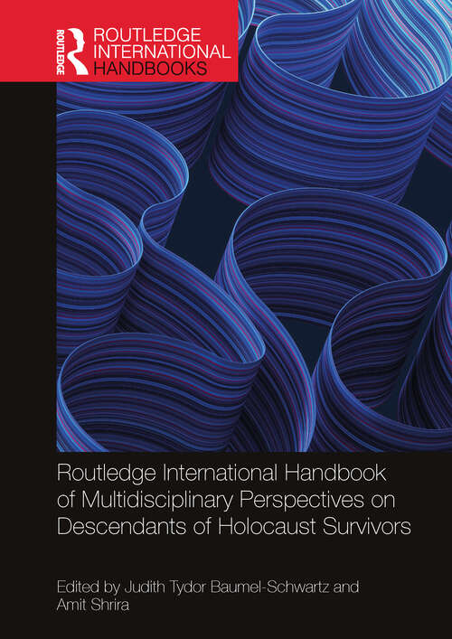 Book cover of Routledge International Handbook of Multidisciplinary Perspectives on Descendants of Holocaust Survivors (Routledge International Handbooks)