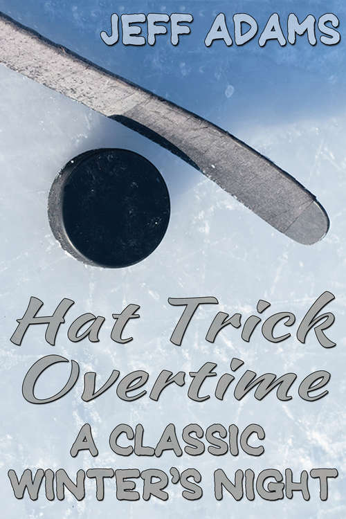 Book cover of Hat Trick Overtime: A Classic Winter's Night