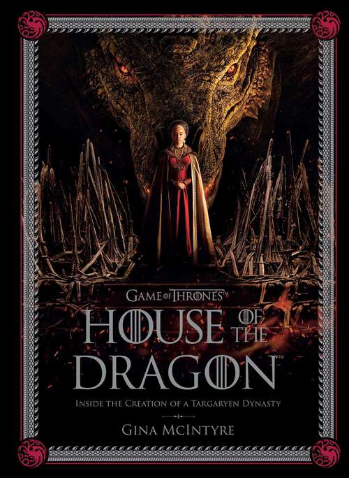 Book cover of Game of Thrones: Inside the Creation of a Targaryen Dynasty