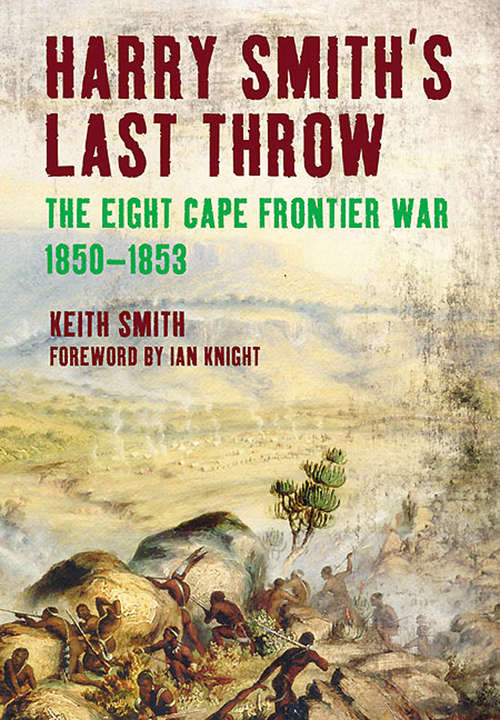 Book cover of Harry Smith’s Last Throw: The Eight Cape Frontier War, 1850–1853