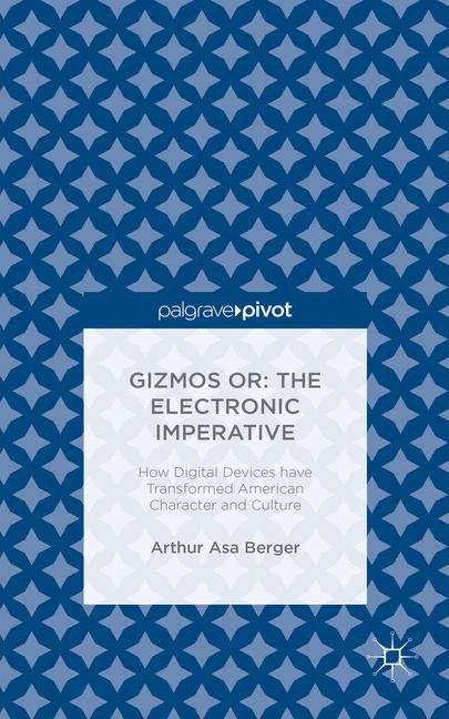 Book cover of Gizmos or: How Digital Devices Have Transformed American Character And Culture