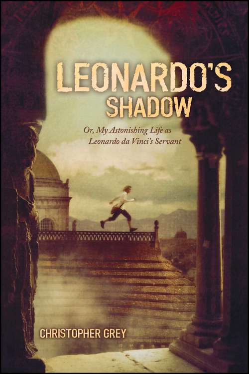 Book cover of Leonardo’s Shadow: Or, My Astonishing Life as Leonardo da Vinci's Servant