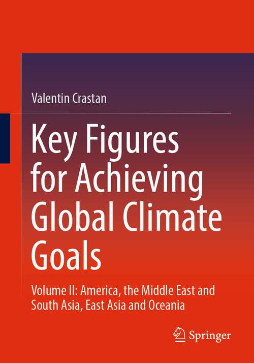Book cover of Key Figures for Achieving Global Climate Goals: Volume II: America, the Middle East and South Asia, East Asia and Oceania (2024)