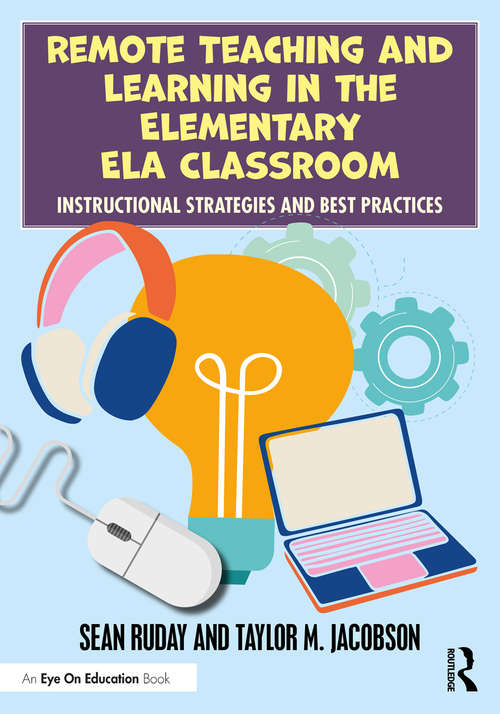 Book cover of Remote Teaching and Learning in the Elementary ELA Classroom: Instructional Strategies and Best Practices