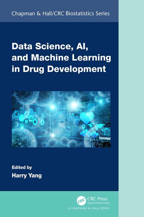Book cover of Data Science, AI, and Machine Learning in Drug Development (Chapman & Hall/CRC Biostatistics Series)