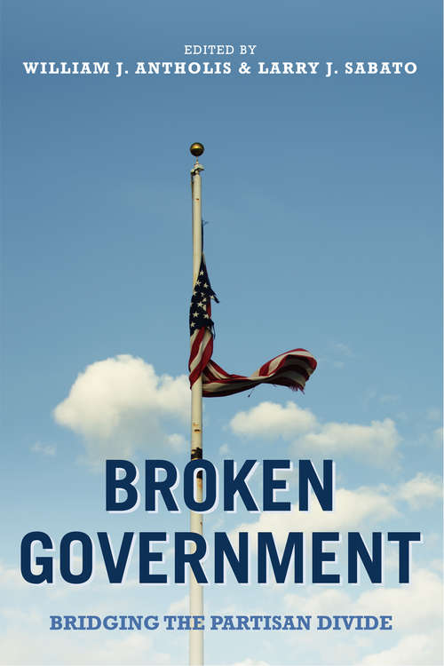 Book cover of Broken Government: Bridging the Partisan Divide (Miller Center Studies on the Presidency)