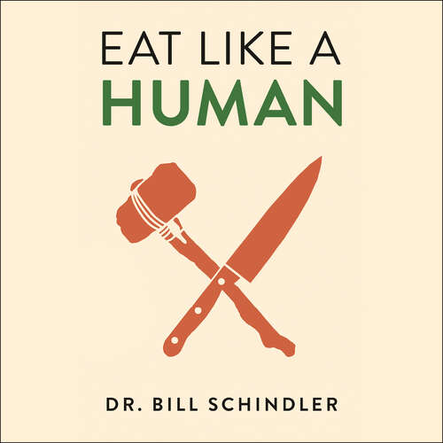 Book cover of Eat Like a Human: Nourishing Foods and Ancient Ways of Cooking to Revolutionise Your Health