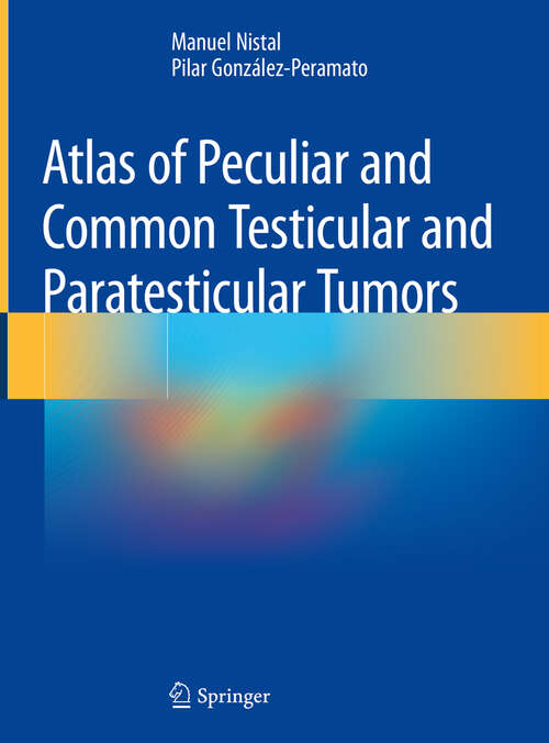 Book cover of Atlas of Peculiar and Common Testicular and Paratesticular Tumors (1st ed. 2020)