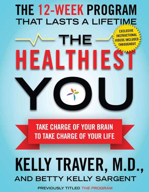 Book cover of The Healthiest You: Take Charge of Your Brain to Take Charge of Your Life