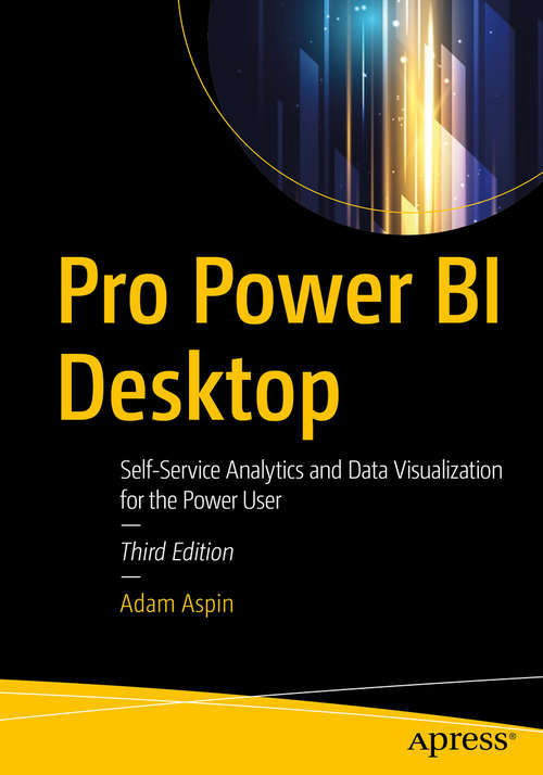 Book cover of Pro Power BI Desktop: Self-Service Analytics and Data Visualization for the Power User (3rd ed.)