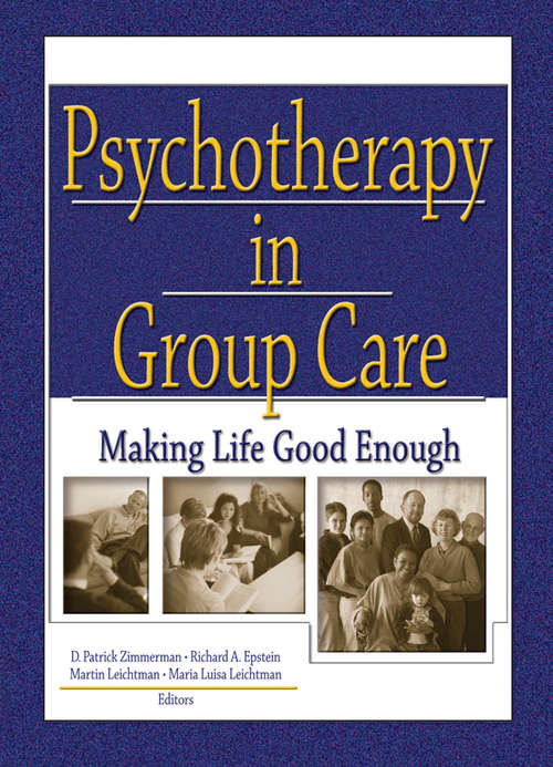 Book cover of Psychotherapy in Group Care: Making Life Good Enough