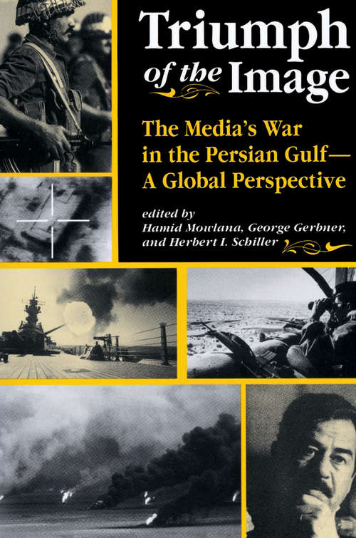 Book cover of Triumph Of The Image: The Media's War In The Persian Gulf, A Global Perspective (Critical Studies In Communication And In The Cultural Industries)