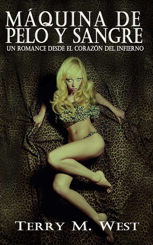 Book cover of Máquina de pelo y sangre: Un romance desde el corazón del infierno.