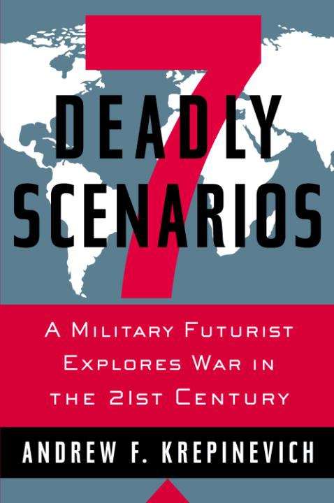 Book cover of 7 Deadly Scenarios: A Military Futurist Explores War in the 21st Century