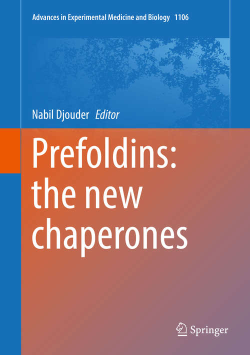 Book cover of Prefoldins: the new chaperones (1st ed. 2018) (Advances in Experimental Medicine and Biology #1106)