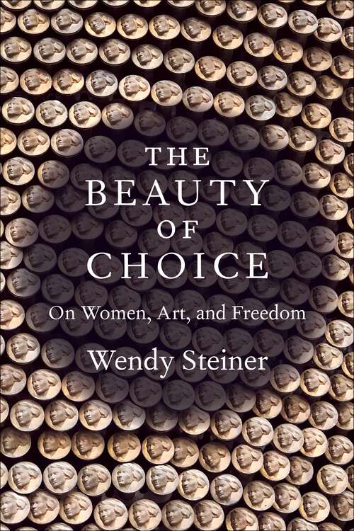 Book cover of The Beauty of Choice: On Women, Art, and Freedom