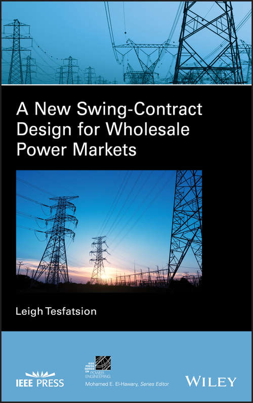 Book cover of A New Swing-Contract Design for Wholesale Power Markets (IEEE Press Series on Power and Energy Systems)